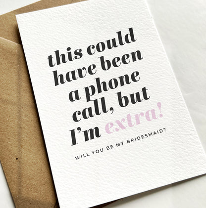 I'm extra! Funny Bridesmaid proposal card