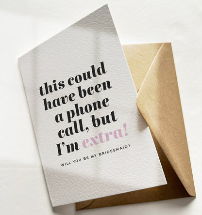 I'm extra! Funny Bridesmaid proposal card